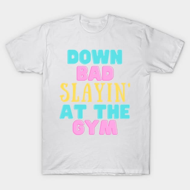 Down Bad Slaying At The Gym Swiftie Fans TTPD T-Shirt by Little Duck Designs